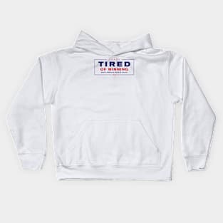 TIRED OF WINNING - Trump 2020 Kids Hoodie